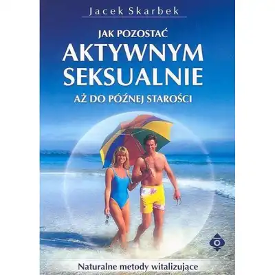 Jak pozostać aktywnym seksualnie aż do późnej starości -  Jacek Skarbek