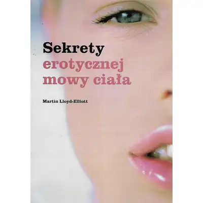 Sekrety erotycznej mowy ciała - Martin Lloyd-Elliot 
