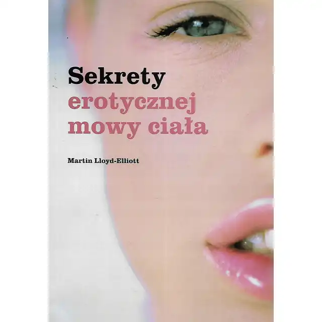 Sekrety erotycznej mowy ciała - Martin Lloyd-Elliot 