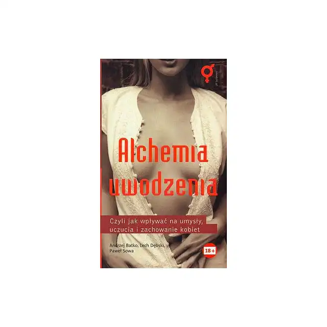 Alchemia uwodzenia -  Andrzej Batko, Lech Dębski i inni