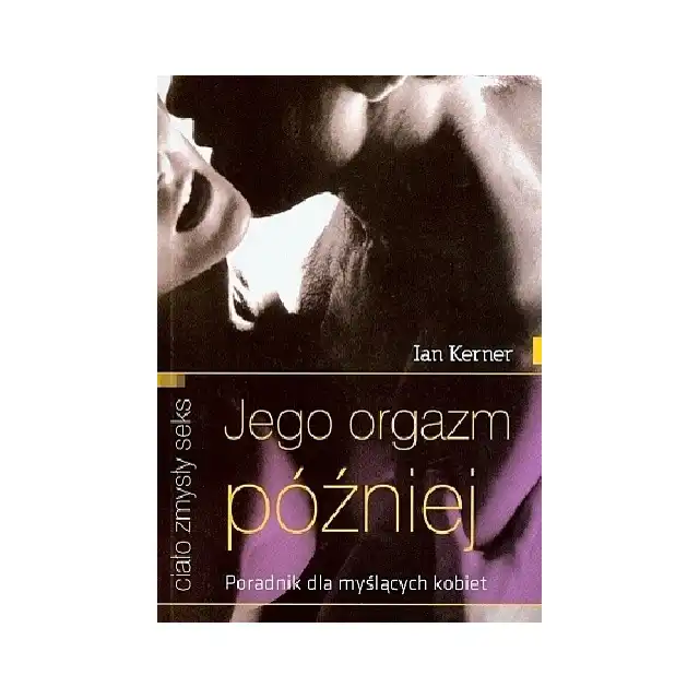 Jego orgazm później [Poradnik dla myślących kobiet] - Ian Kerner