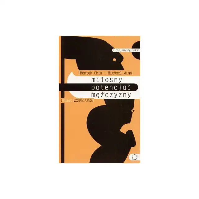 Miłosny potencjał mężczyzny: miłość uzdrawiająca - Mantak Chia, Michael Winn