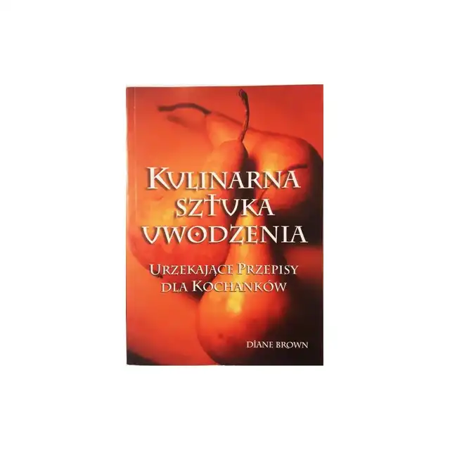 Kulinarna sztuka uwodzenia -  Diane Brown