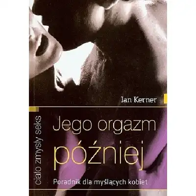 Jego orgazm później [Poradnik dla myślących kobiet] - Ian Kerner