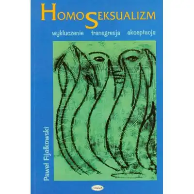 Homoseksualizm. Wykluczenie – transgresja – akceptacja - Paweł Fijałkowski 
