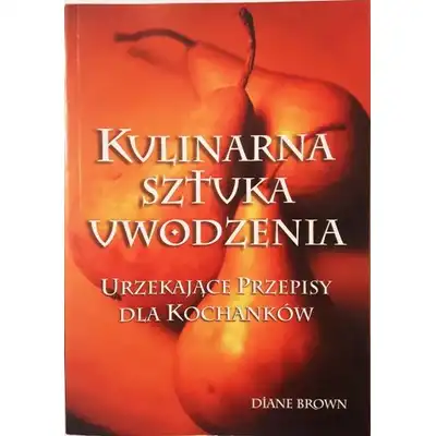 Kulinarna sztuka uwodzenia -  Diane Brown