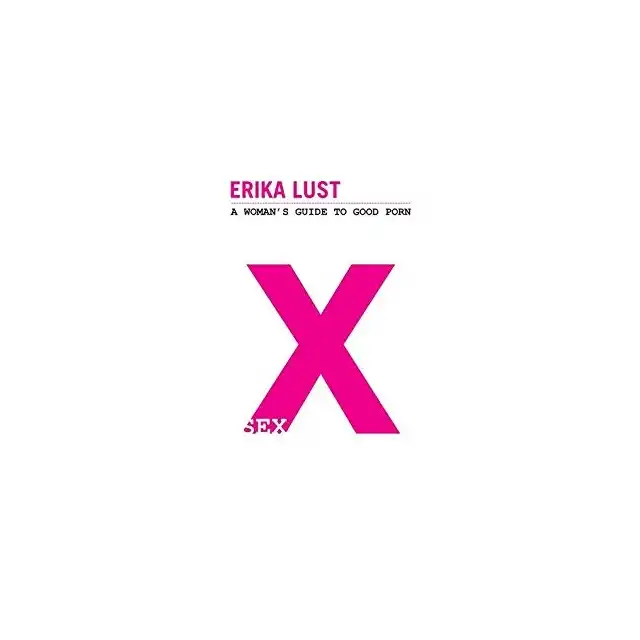 X: A Woman's Guide to Good Porn - Erika Lust