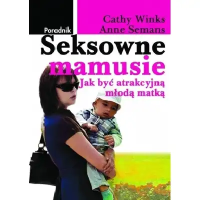Poradnik Seksowne mamusie - Cathy Winks, Anne Semans