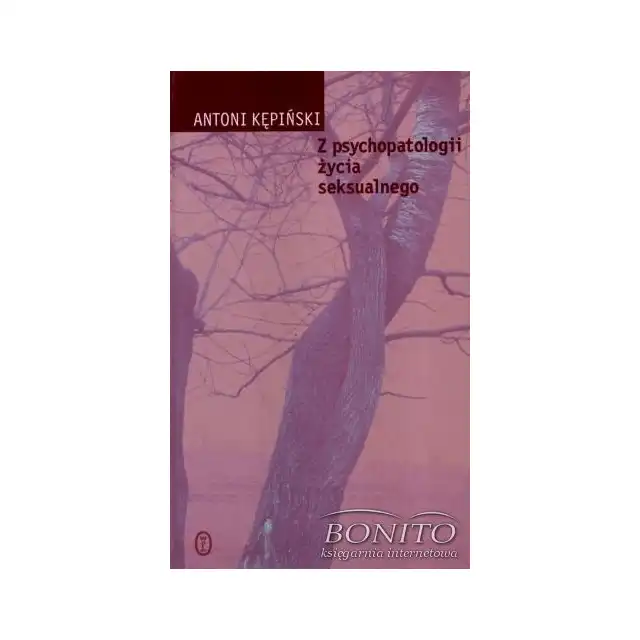 Z psychopatologii życia seksualnego - Antoni Kępiński