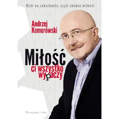 Miłość ci wszystko wypaczy -  Andrzej Komorowski