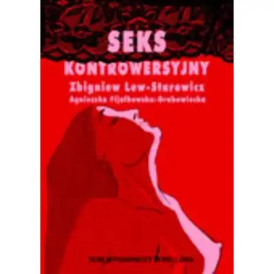 Seks kontrowersyjny - Zbigniew Lew-Starowicz, Agnieszka Fijałkowska-Grabowiecka