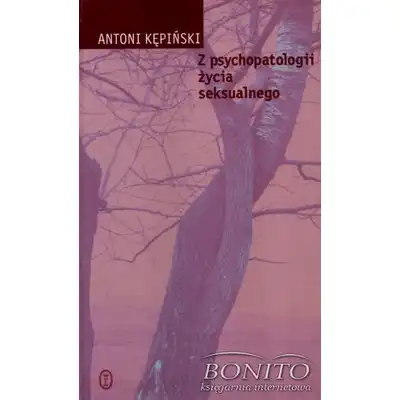 Z psychopatologii życia seksualnego - Antoni Kępiński