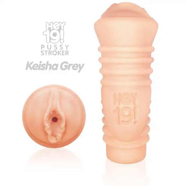 Hey19!- Teen Pussy Keisha Grey. Świetnie teksturowana sztuczna pochwa nastolatki 