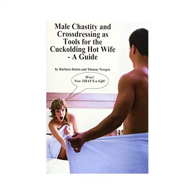  Male Chasity and Crossdressing as Tools for the Cuckholding Hot Wife - A Guide. Angielskojęzyczny przewodnik dla par - jak sfeminizować mężczyznę? Crossdressing, pas cnoty i cuckolding 