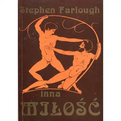 Stephen Farlough - Inna Miłość. Książka o znanych i nieznanych homoseksualistach. . Od starożytnej Grecji i Rzymu. 