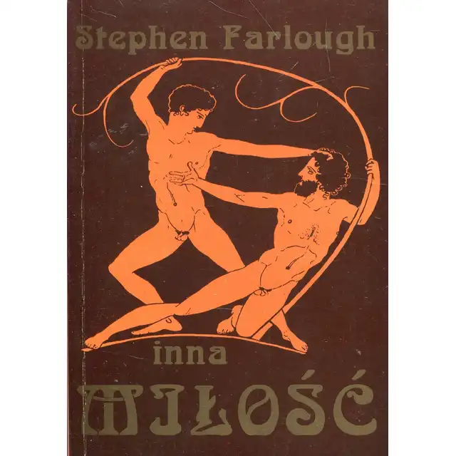 Stephen Farlough - Inna Miłość. Książka o znanych i nieznanych homoseksualistach. . Od starożytnej Grecji i Rzymu. 