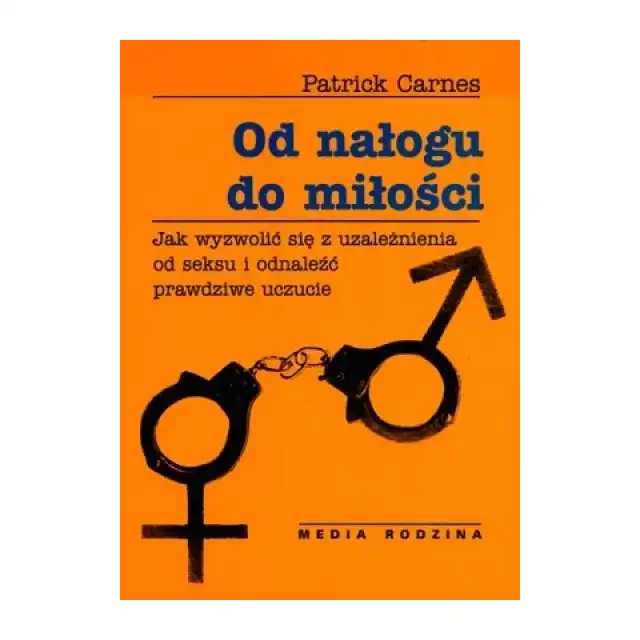 Patrick Carnes - Od nałogu do miłości. Bezcenny poradnik dla erotomanów i osób współuzależnionych 