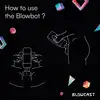 BLOWCAST - Blowbot Automatic Masturbator. Nowoczesny masturbator z wibracjami, funkcją ruchu posuwistego i podgrzewaniem. Nowy wymiary realistycznej przyjemności
