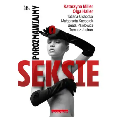 Porozmawiajmy o seksie - Katarzyna Miller, Olga Haller, Beata Pawłowicz, Tomasz Jasturn, Małgorzata Kacperek