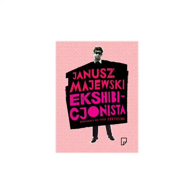 Ekshibicjonista - Opowiadania nie tylko erotyczne - Janusz Majewski