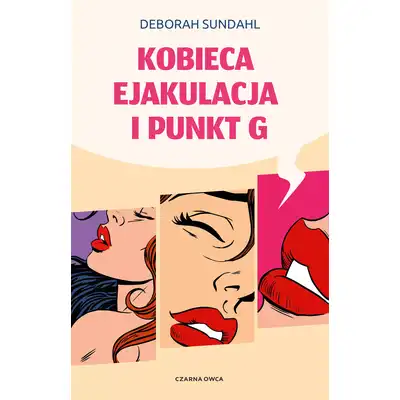 Deborah Sundahl - Kobieca Ejakulacja i punkt G.
