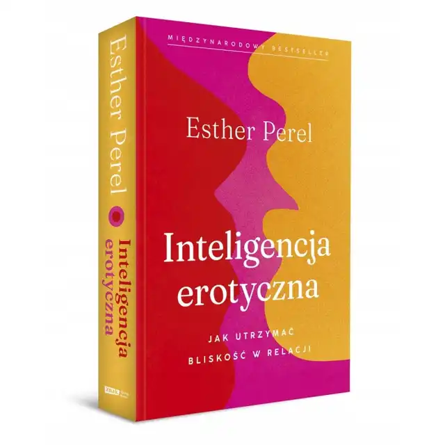 Inteligencja erotyczna. Jak utrzymać bliskość w relaacji.- Esthel Perel