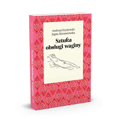 Sztuka obsługi waginy - Andrzej Gryżewski, Jagna Kaczanowska.