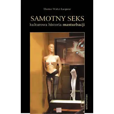  Samotny seks. Kulturowa historia masturbacji - Thomas Walter Laqueur